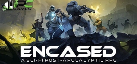 ENCASED A SCI-FI POST-APOCALYPTIC RPG GAME TÉLÉCHARGEMENT GRATUIT