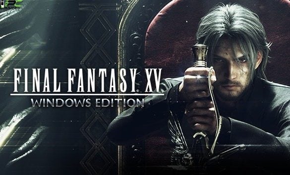 TÉLÉCHARGEMENT GRATUIT DU JEU PC FINAL FANTASY XV WINDOWS EDITION