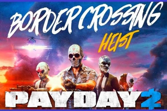 PAYDAY 2 BORDER CROSSING HEIST TÉLÉCHARGEMENT GRATUIT